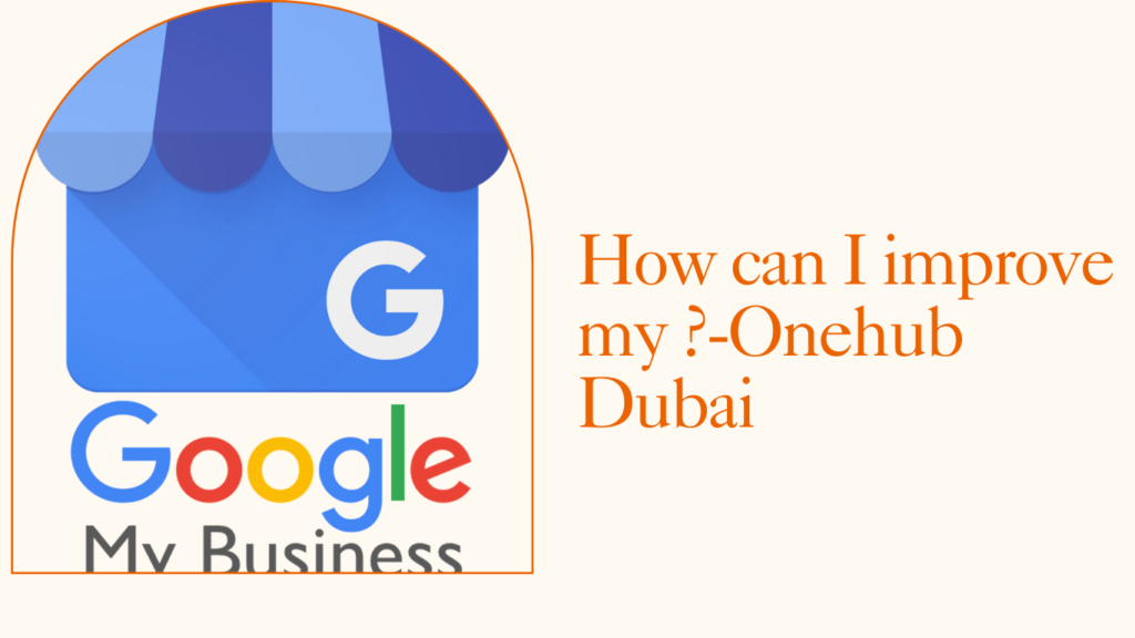 How can I improve my ?-Onehub Dubai