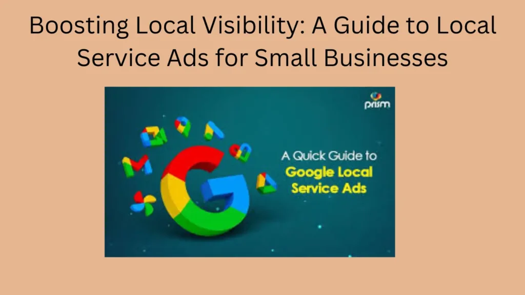 Boosting Local Visibility: A Guide to Local Service Ads for Small Businesses