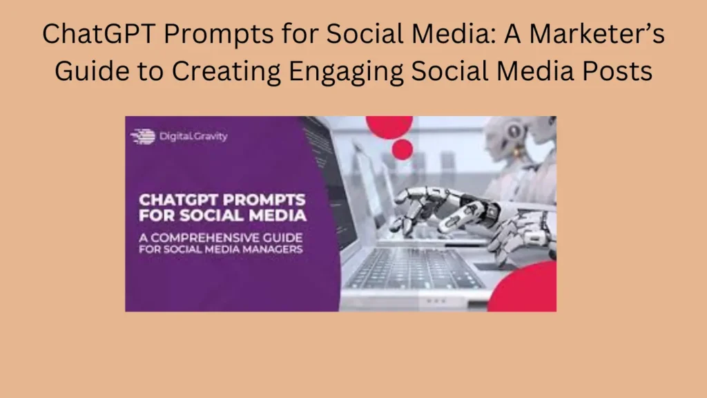 ChatGPT Prompts for Social Media: A Marketer’s Guide to Creating Engaging Social Media Posts