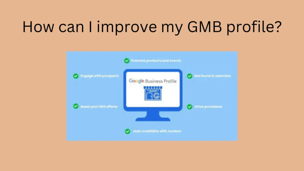 How can I improve my GMB profile?