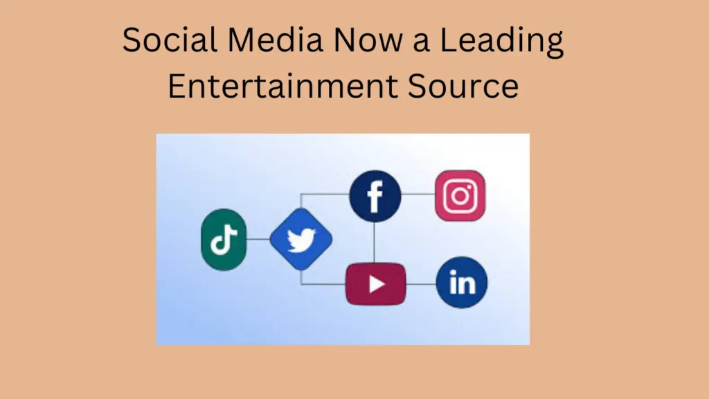 Social Media Now a Leading Entertainment Source