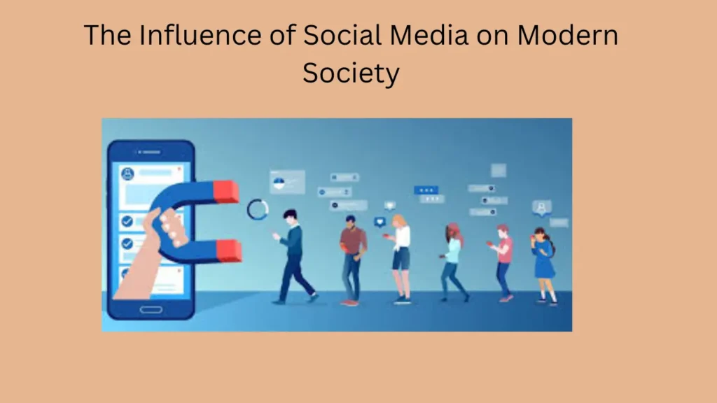 The Influence of Social Media on Modern Society