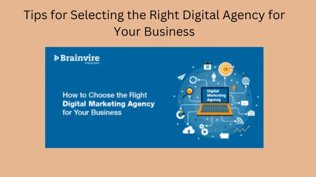 Tips for Selecting the Right Digital Agency for Your Business