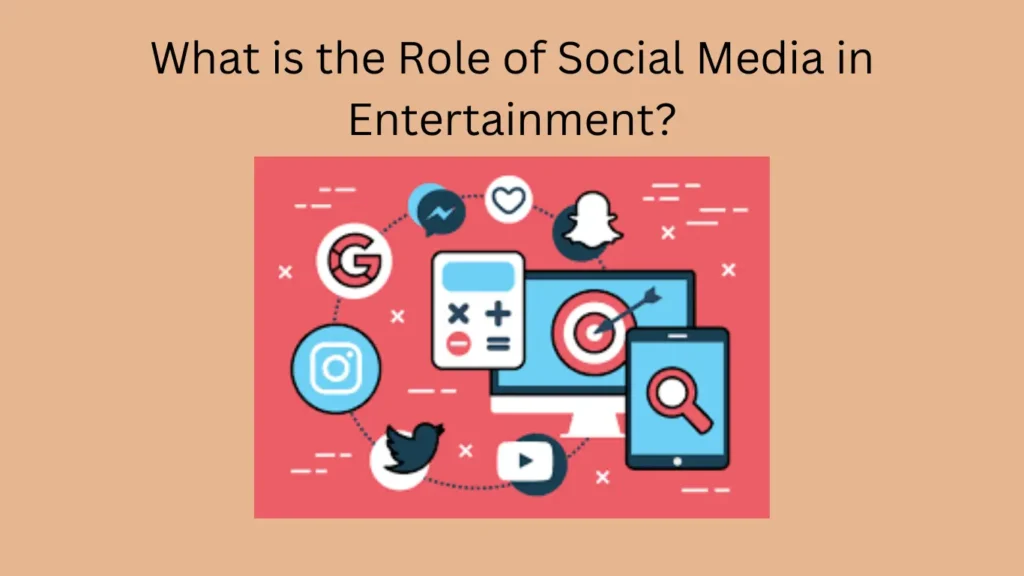 What is the Role of Social Media in Entertainment?