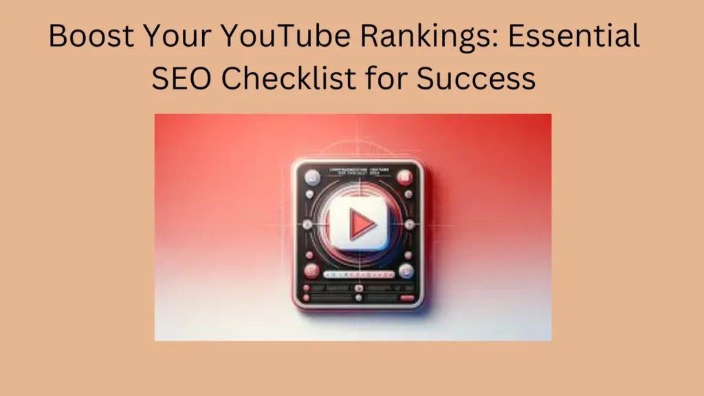 Boost Your YouTube Rankings: Essential SEO Checklist for Success