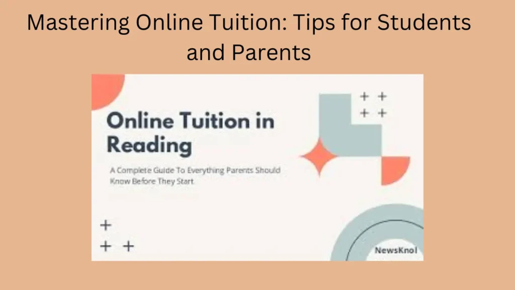 Mastering Online Tuition: Tips for Students and Parents