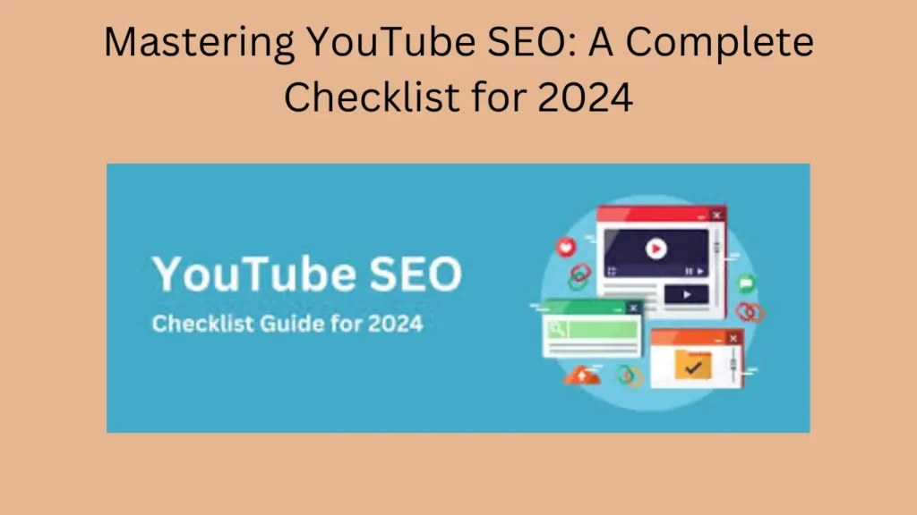 Mastering YouTube SEO: A Complete Checklist for 2024