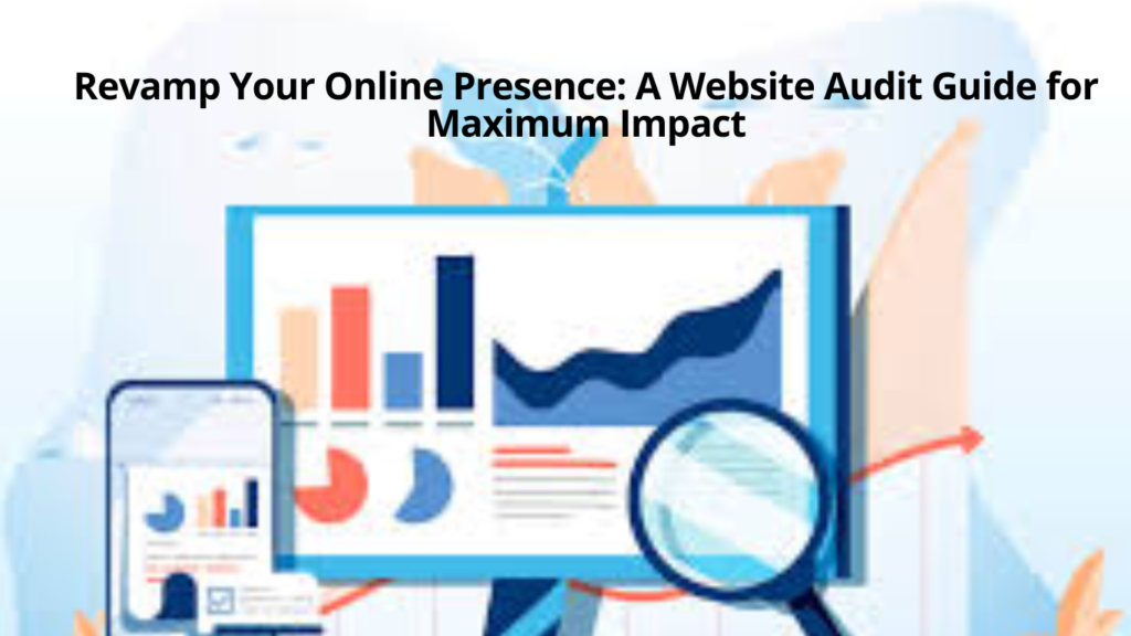 Revamp-Your-Online-Presence-A-Website-Audit-Guide-for-Maximum-Impact