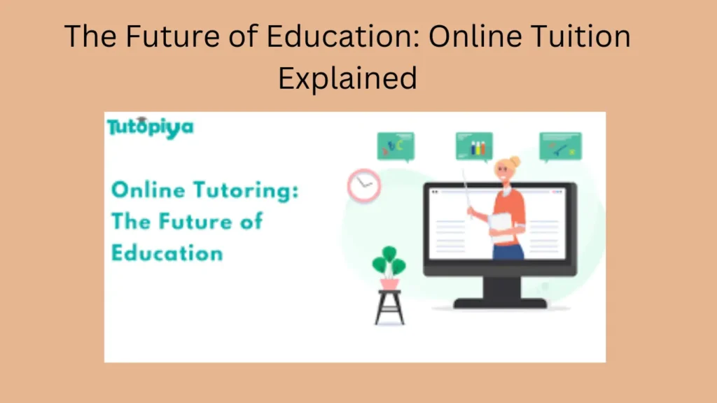 The Future of Education: Online Tuition Explained