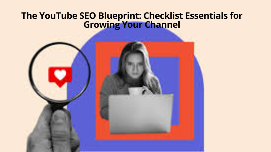 The-YouTube-SEO-Blueprint-Checklist-Essentials-for-Growing-Your-Channel