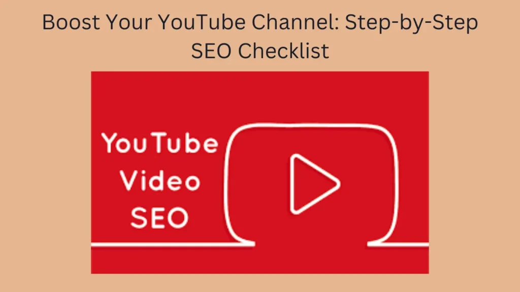 Boost Your YouTube Channel: Step-by-Step SEO Checklist