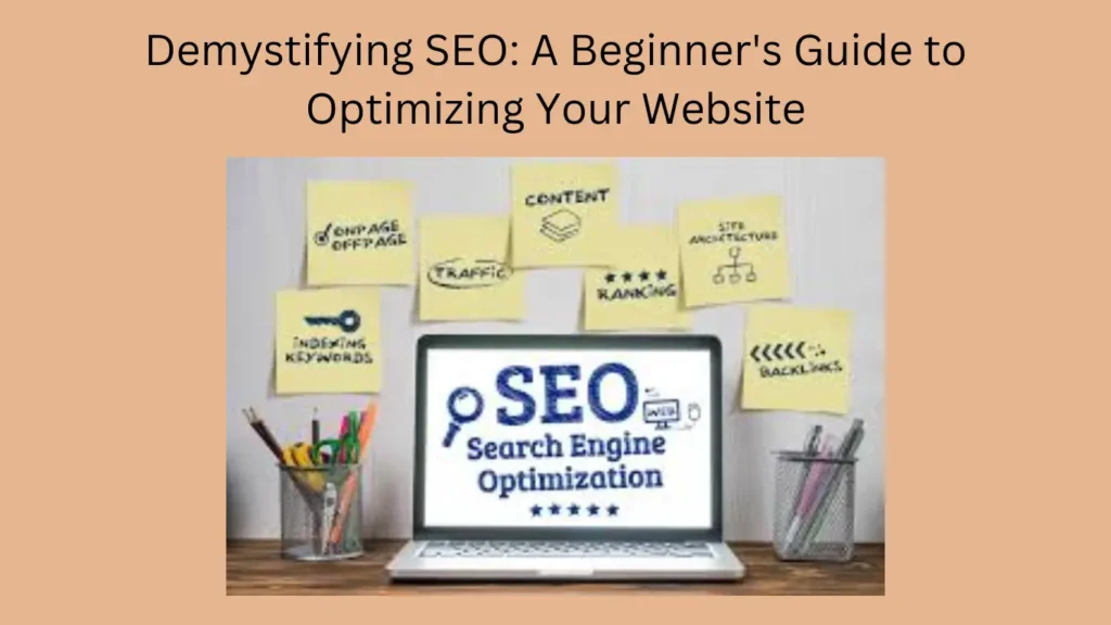 Demystifying SEO: A Beginner's Guide to Optimizing Your Website