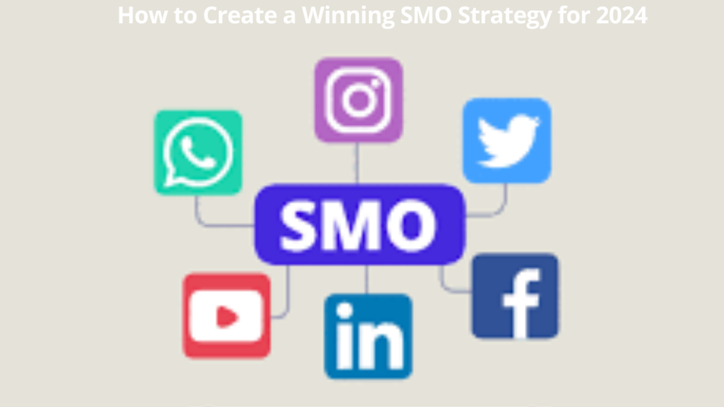 How to Create a Winning SMO Strategy for 2024