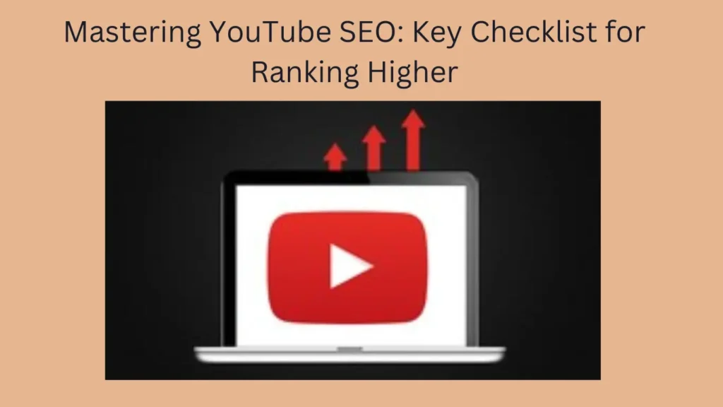 Mastering YouTube SEO: Key Checklist for Ranking Higher