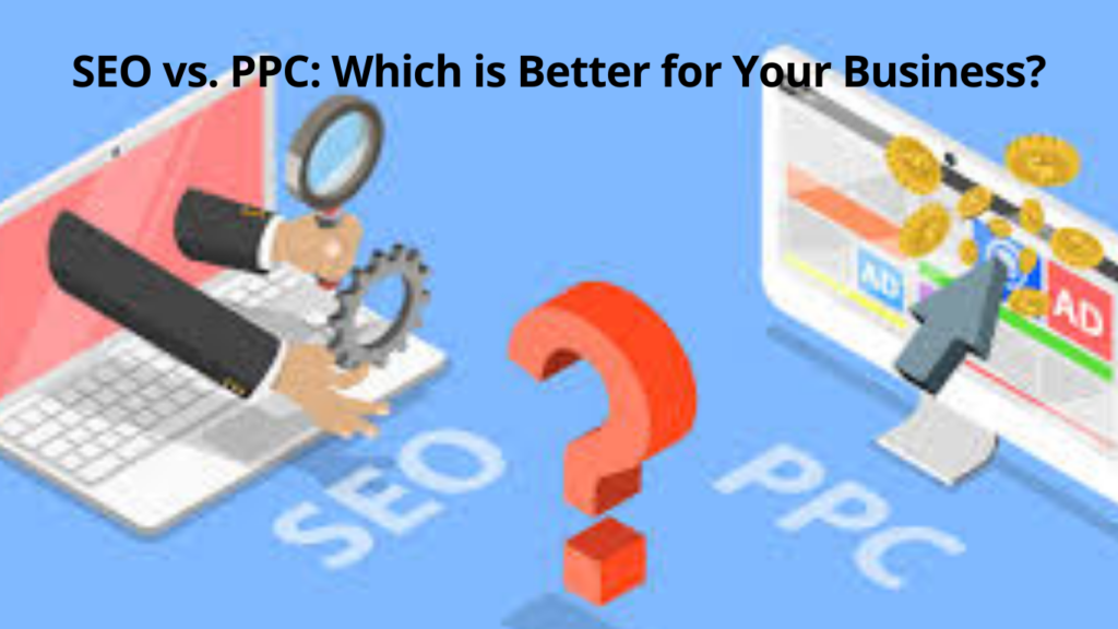 SEO-vs.-PPC-Which-is-Better-for-Your-Business