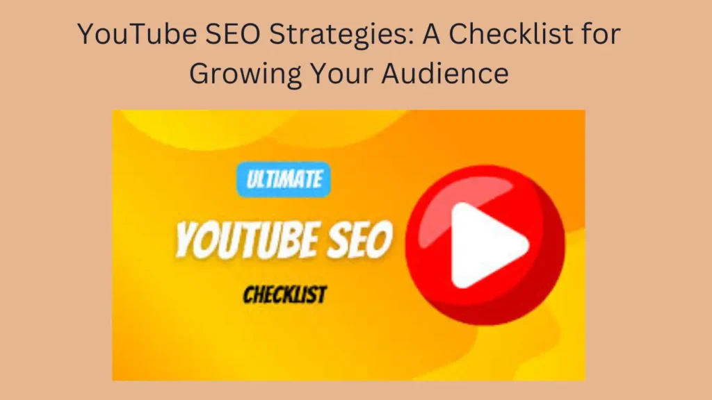 YouTube SEO Strategies: A Checklist for Growing Your Audience