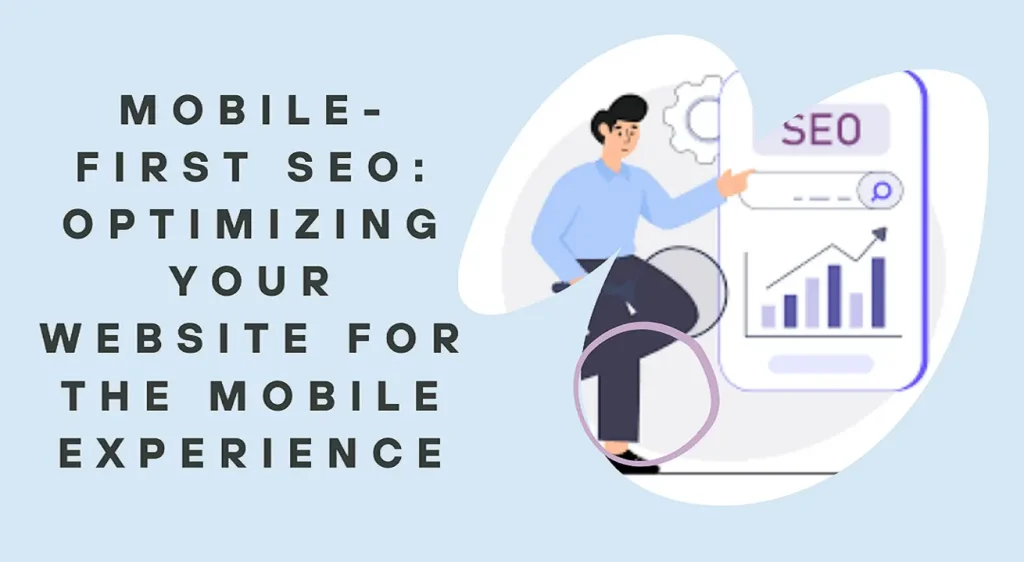 Mobile-First SEO: Optimizing Your Website for the Mobile Experience