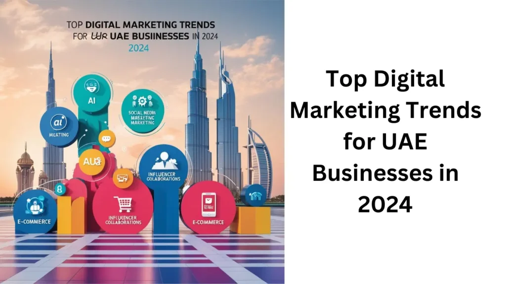 Top Digital Marketing Trends for UAE Businesses in 2024"