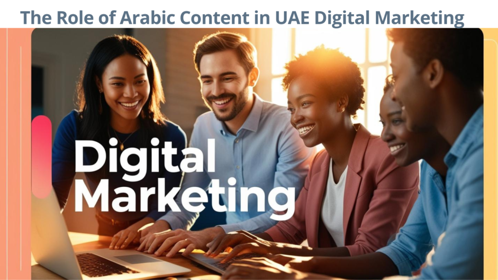 The Role of Arabic Content in UAE Digital Marketing