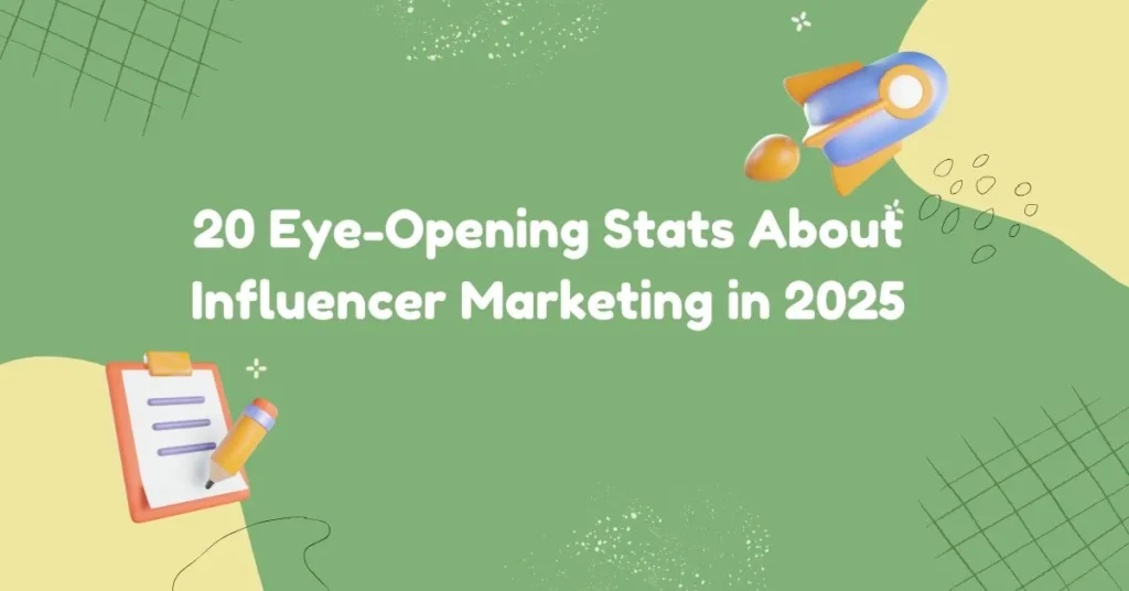 20 Eye-Opening Stats About Influencer Marketing in 2025