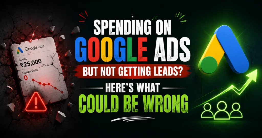Dramatic Google Ads marketing graphic showing ad spending with zero conversions on one side and potential lead growth on the other, with the headline “Spending on Google Ads but Not Getting Leads? Here’s What Could Be Wrong.”